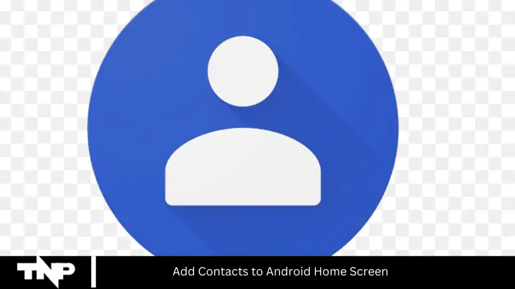 Add Contacts to Android Home Screen